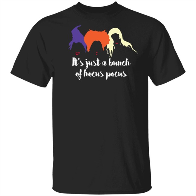 Its Just A Bunch Of Hocus Pocus T Shirt Its Just A Bunch Of Hocus Pocus T Shirt