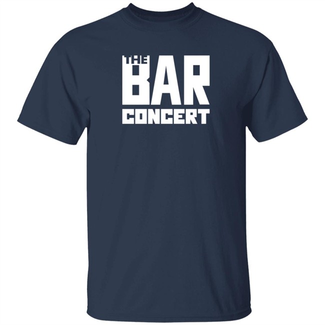 Bar Concert Merch The Bar Concert Shirt Bar Concert Merch The Bar Concert Shirt
