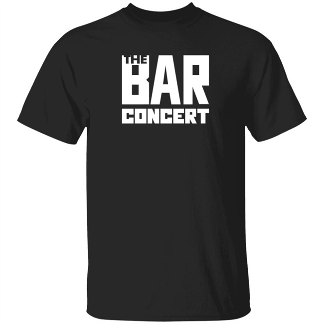 Bar Concert Merch The Bar Concert Shirt Bar Concert Merch The Bar Concert Shirt