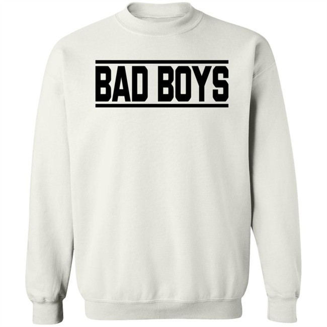Bad Boys Sweatshirt Bad Boys Sweatshirt