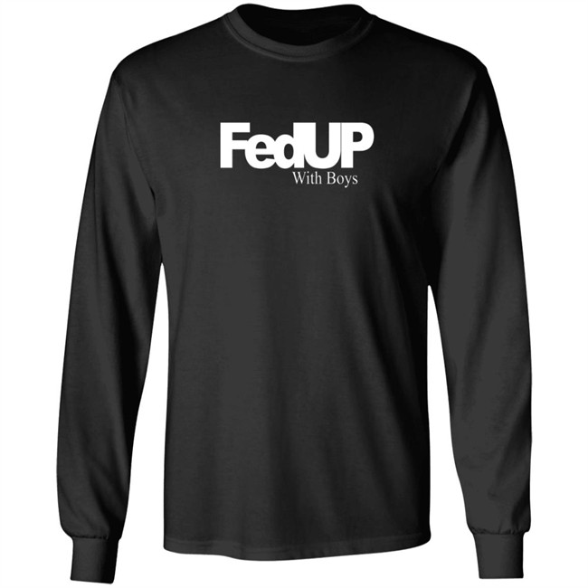 Fedup With Boys Shirt Fedup With Boys Shirt