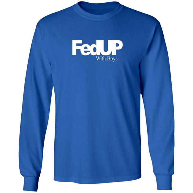 Fedup With Boys Shirt Fedup With Boys Shirt