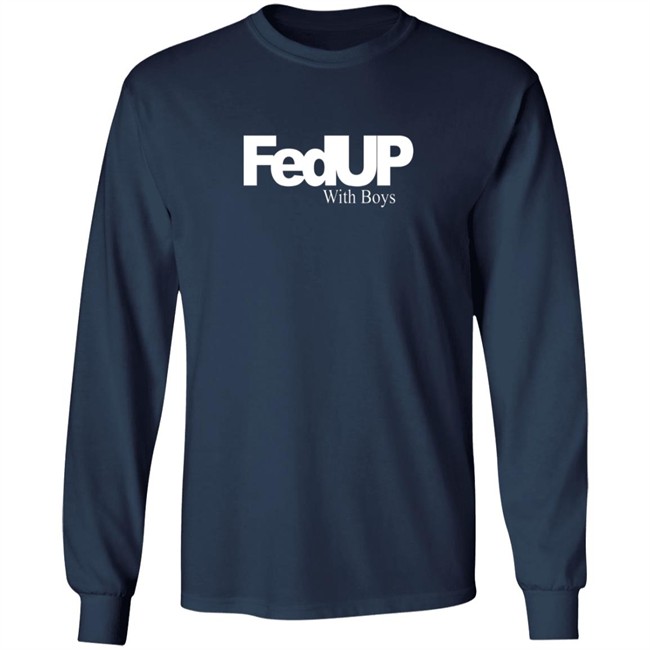 Fedup With Boys Shirt Fedup With Boys Shirt