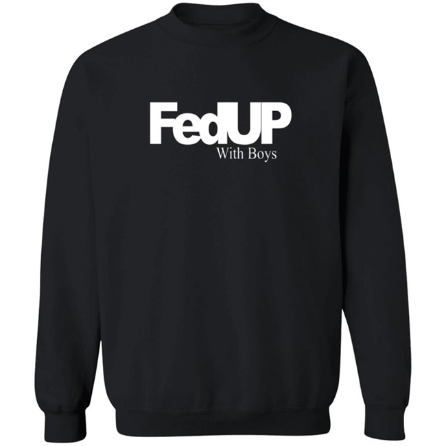 Fedup With Boys Shirt Fedup With Boys Shirt