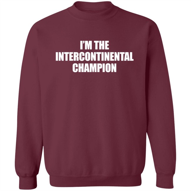 I’m The Intercontinental Champion Shirt I’m The Intercontinental Champion Shirt