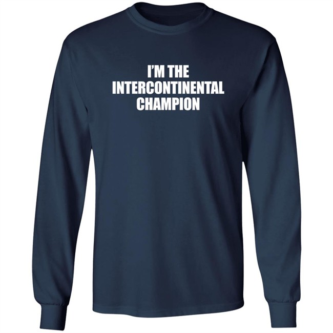 I’m The Intercontinental Champion Shirt I’m The Intercontinental Champion Shirt