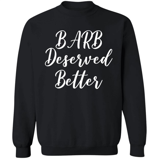 Barb Deserved Better Shirt Meaning Barb Deserved Better Shirt Meaning