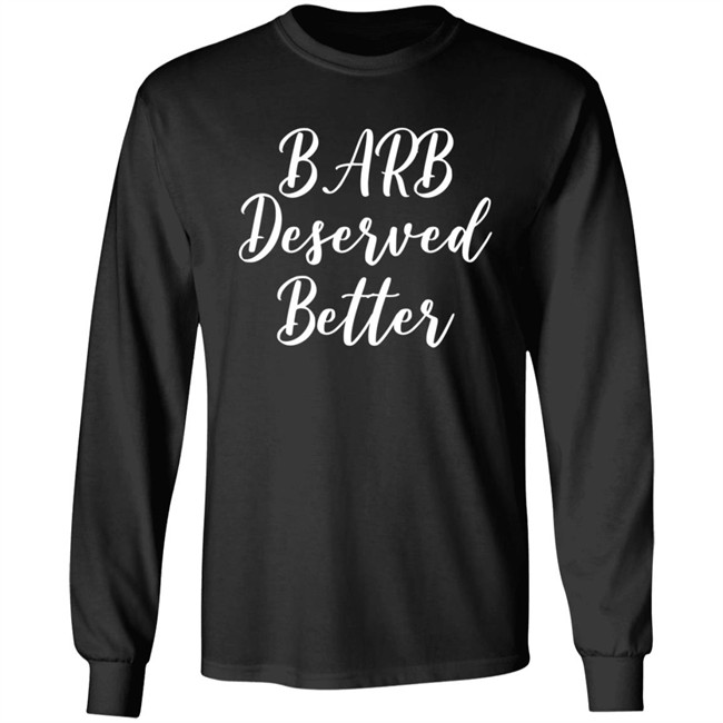 Barb Deserved Better Shirt Meaning Barb Deserved Better Shirt Meaning
