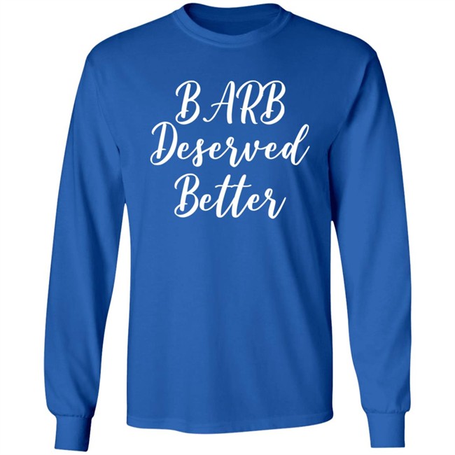 Barb Deserved Better Shirt Meaning Barb Deserved Better Shirt Meaning