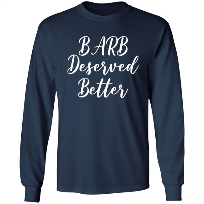 Barb Deserved Better Shirt Meaning Barb Deserved Better Shirt Meaning