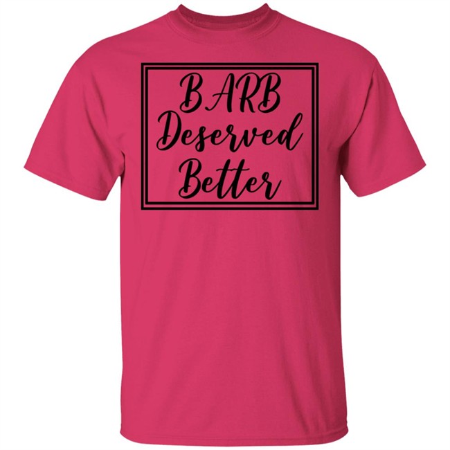 Barb Deserved Better Hoodie Meaning Barb Deserved Better Hoodie Meaning