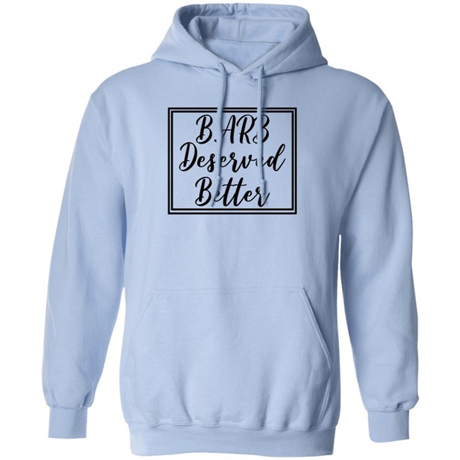 Barb Deserved Better Hoodie Meaning Barb Deserved Better Hoodie Meaning