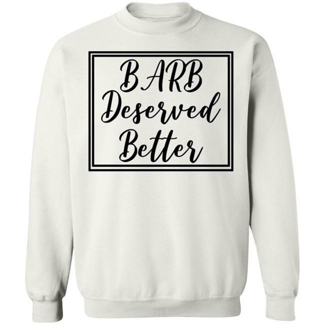 Barb Deserved Better Hoodie Meaning Barb Deserved Better Hoodie Meaning