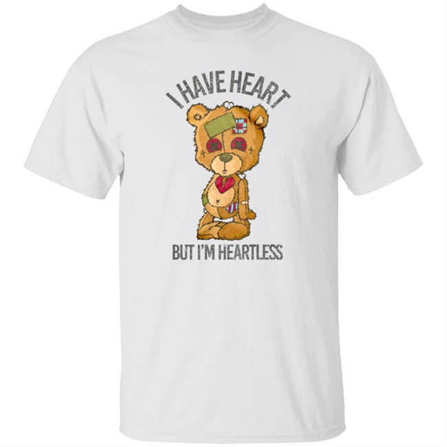 Bear I Have Heart But I’m Heartless Tee Shirt Bear I Have Heart But I’m Heartless Tee Shirt