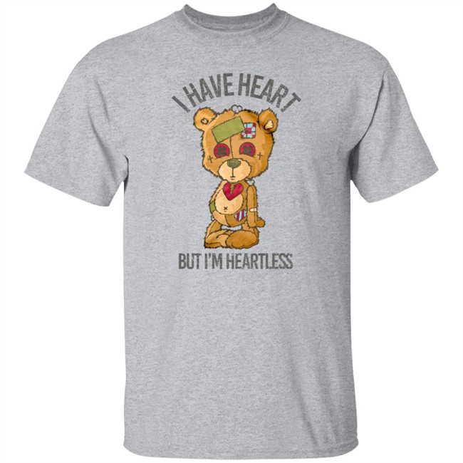 Bear I Have Heart But I’m Heartless Tee Shirt Bear I Have Heart But I’m Heartless Tee Shirt