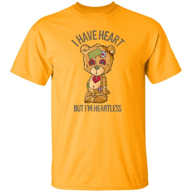 Bear I Have Heart But I’m Heartless Tee Shirt Bear I Have Heart But I’m Heartless Tee Shirt