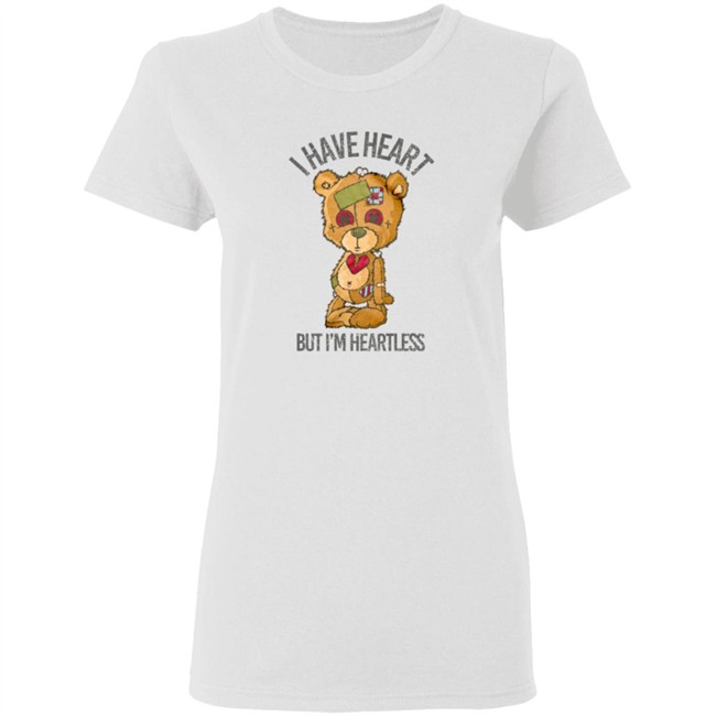 Bear I Have Heart But I’m Heartless Tee Shirt Bear I Have Heart But I’m Heartless Tee Shirt