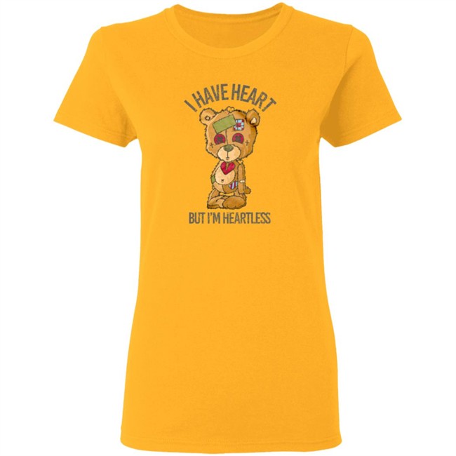 Bear I Have Heart But I’m Heartless Tee Shirt Bear I Have Heart But I’m Heartless Tee Shirt