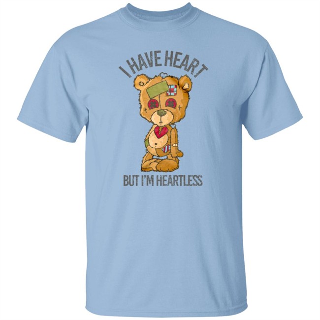 Bear I Have Heart But I’m Heartless Tee Shirt Bear I Have Heart But I’m Heartless Tee Shirt