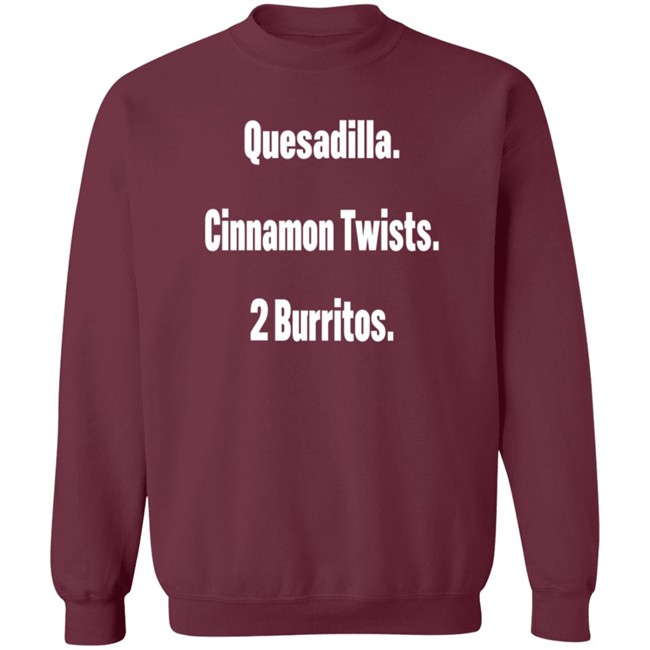 Litttlesnappy Quesadilla Cinnamon Twists 2 Burritos Hoodie Litttlesnappy Quesadilla Cinnamon Twists 2 Burritos Hoodie