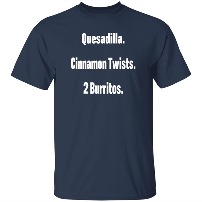 Litttlesnappy Quesadilla Cinnamon Twists 2 Burritos Hoodie Litttlesnappy Quesadilla Cinnamon Twists 2 Burritos Hoodie