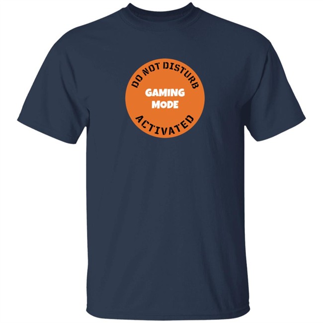 Gaming Mode Activated T Shirt Gaming Mode Activated T Shirt