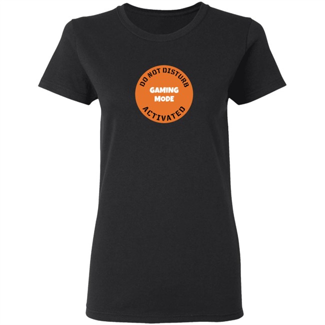 Gaming Mode Activated T Shirt Gaming Mode Activated T Shirt