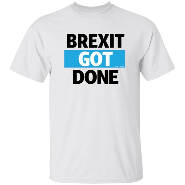 Brexit Got Done Shirt Brexit Got Done Shirt