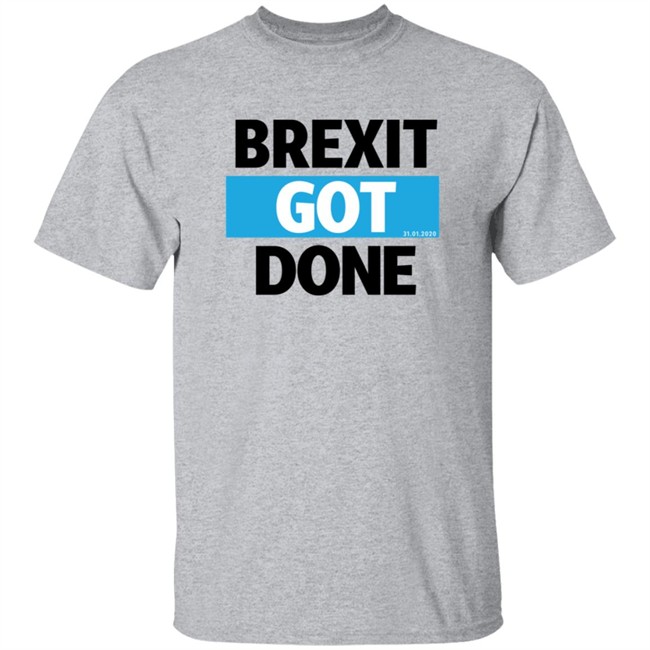 Brexit Got Done Shirt Brexit Got Done Shirt