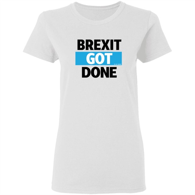 Brexit Got Done Shirt Brexit Got Done Shirt
