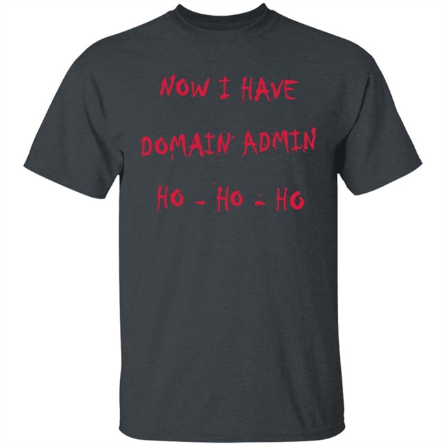Now I Have Domain Admin Sweatshirt Now I Have Domain Admin Sweatshirt
