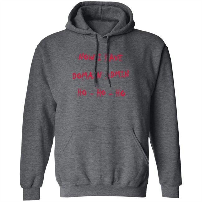 Now I Have Domain Admin Sweatshirt Now I Have Domain Admin Sweatshirt