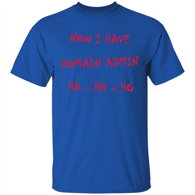 Now I Have Domain Admin Sweatshirt Now I Have Domain Admin Sweatshirt