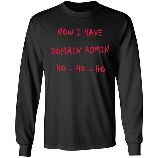Now I Have Domain Admin Sweatshirt Now I Have Domain Admin Sweatshirt