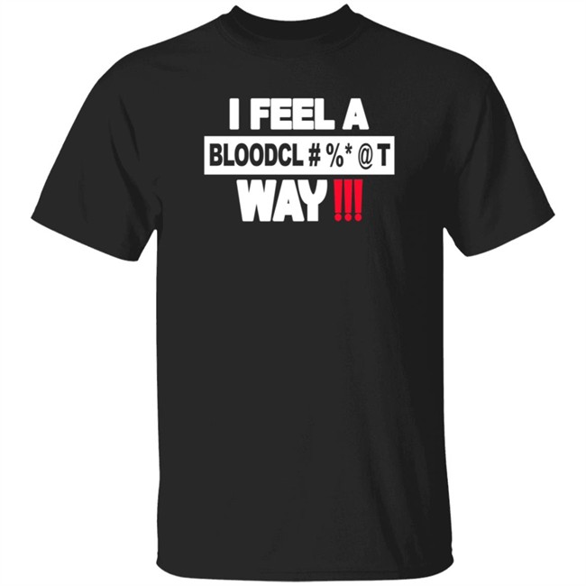 I Feel A Bloodcl Away Spice Shirt I Feel A Bloodcl Away Spice Shirt