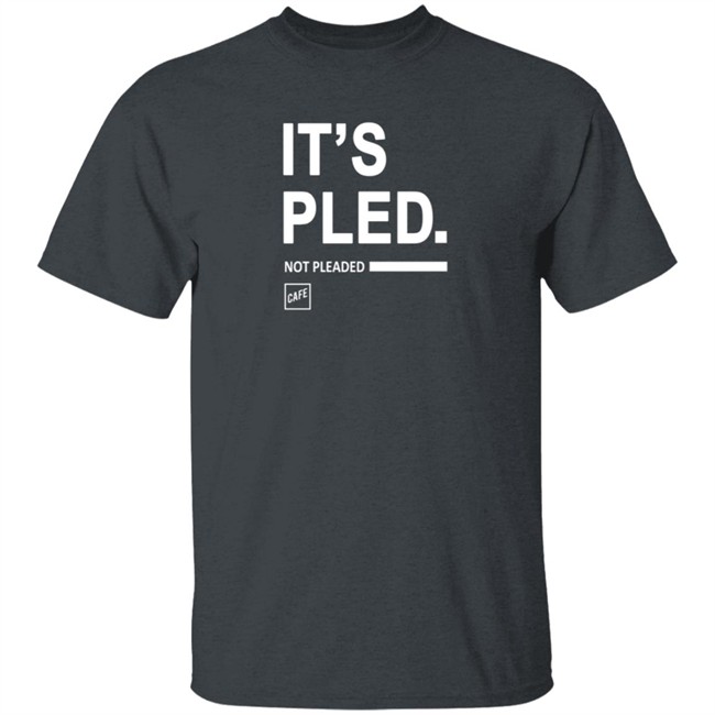 Cafe Shop Merch It's Pled T Shirt Cafe Shop Merch It's Pled T Shirt