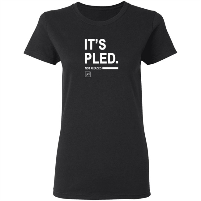 Cafe Shop Merch It's Pled T Shirt Cafe Shop Merch It's Pled T Shirt
