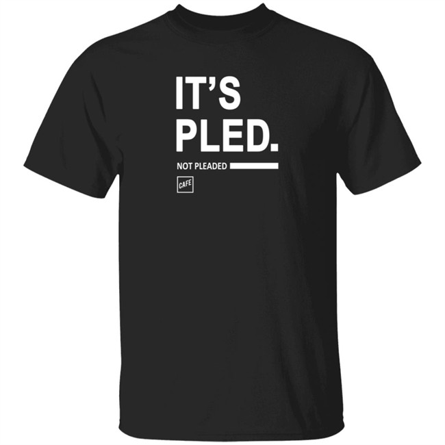 Cafe Shop Merch It's Pled T Shirt Cafe Shop Merch It's Pled T Shirt