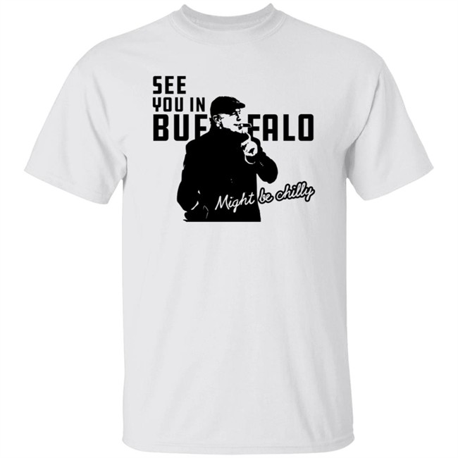 Tasker Chilly In Buffalo Tee Shirt See You In Buffalo Might Be Chilly T Shirt Stevetasker89