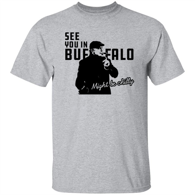 Tasker Chilly In Buffalo Tee Shirt See You In Buffalo Might Be Chilly T Shirt Stevetasker89 Tasker Chilly In Buffalo Tee Shirt See You In Buffalo Might Be Chilly T Shirt Stevetasker89