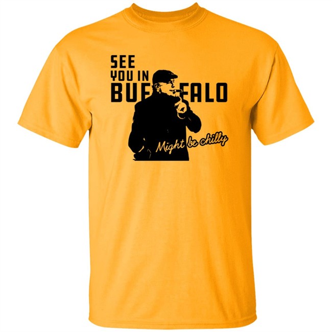 Tasker Chilly In Buffalo Tee Shirt See You In Buffalo Might Be Chilly T Shirt Stevetasker89 Tasker Chilly In Buffalo Tee Shirt See You In Buffalo Might Be Chilly T Shirt Stevetasker89
