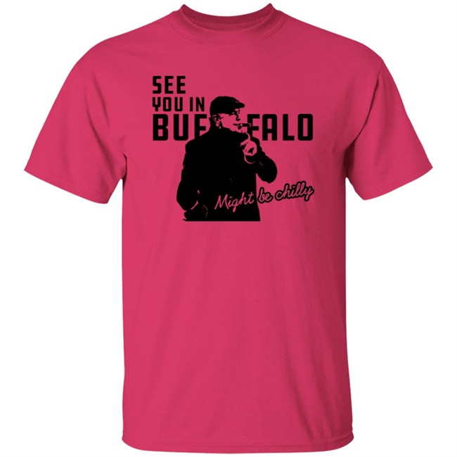 Tasker Chilly In Buffalo Tee Shirt See You In Buffalo Might Be Chilly T Shirt Stevetasker89 Tasker Chilly In Buffalo Tee Shirt See You In Buffalo Might Be Chilly T Shirt Stevetasker89