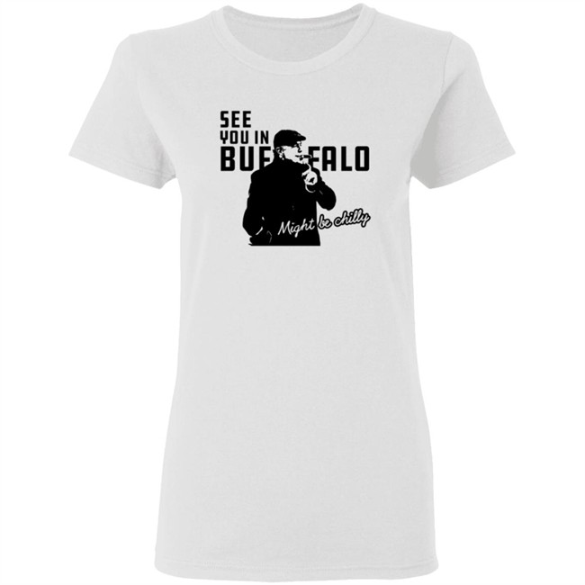 Tasker Chilly In Buffalo Tee Shirt See You In Buffalo Might Be Chilly T Shirt Stevetasker89 Tasker Chilly In Buffalo Tee Shirt See You In Buffalo Might Be Chilly T Shirt Stevetasker89