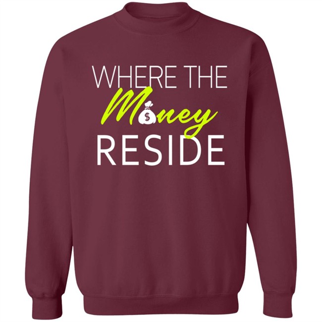 Where The Money Reside T Shirt Where The Money Reside T Shirt