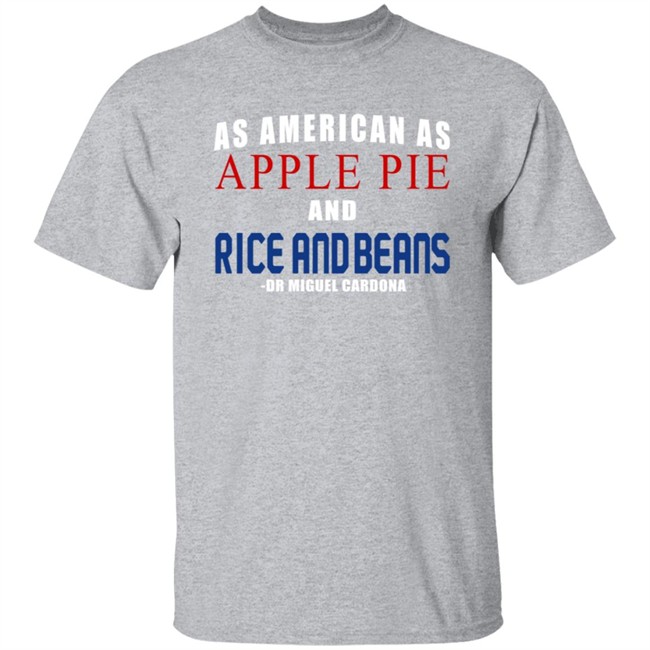 Dr Miguel Cardona As American As Apple Pie And Rice And Beans Shirt Wallingford