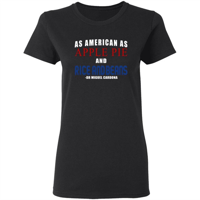 Dr Miguel Cardona As American As Apple Pie And Rice And Beans Shirt Wallingford Dr Miguel Cardona As American As Apple Pie And Rice And Beans Shirt Wallingford