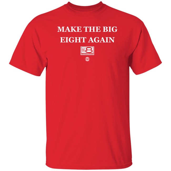 Bbbprinting Merch Make The Big Eight Again T Shirt Bbbprinting Merch Make The Big Eight Again T Shirt