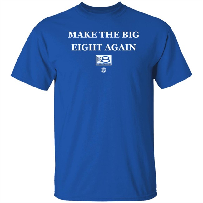 Bbbprinting Merch Make The Big Eight Again T Shirt Bbbprinting Merch Make The Big Eight Again T Shirt