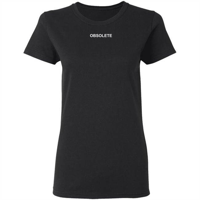 Obsolete T Shirt Obsolete T Shirt